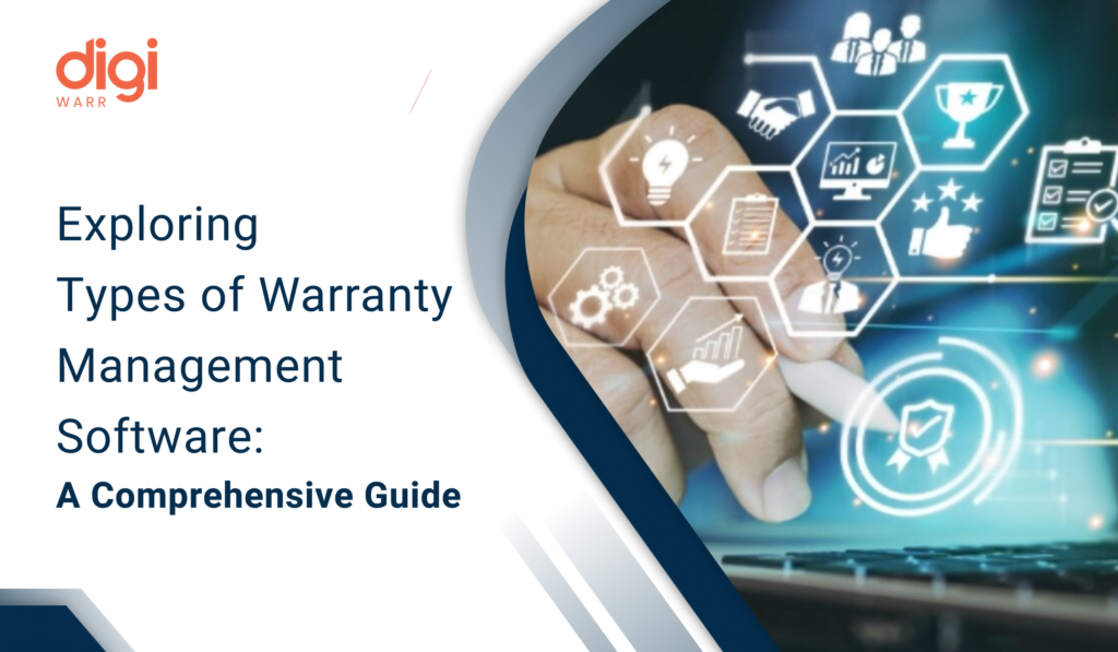 Exploring Types of Warranty Management Software: A Comprehensive Guide