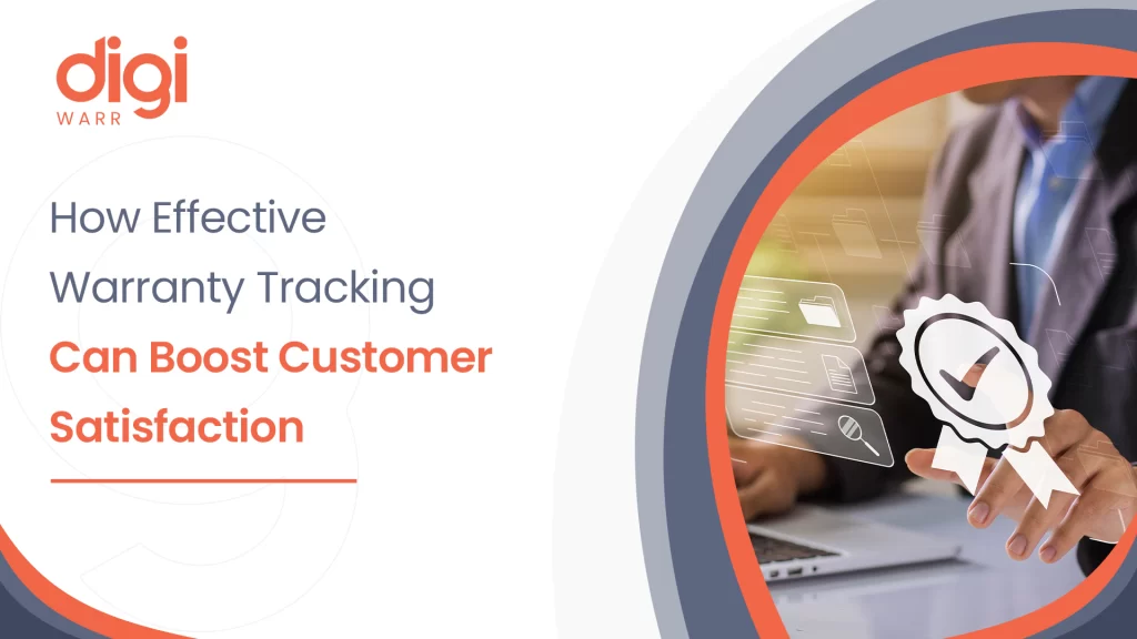 How Effective Warranty Tracking Can Boost Customer Satisfaction